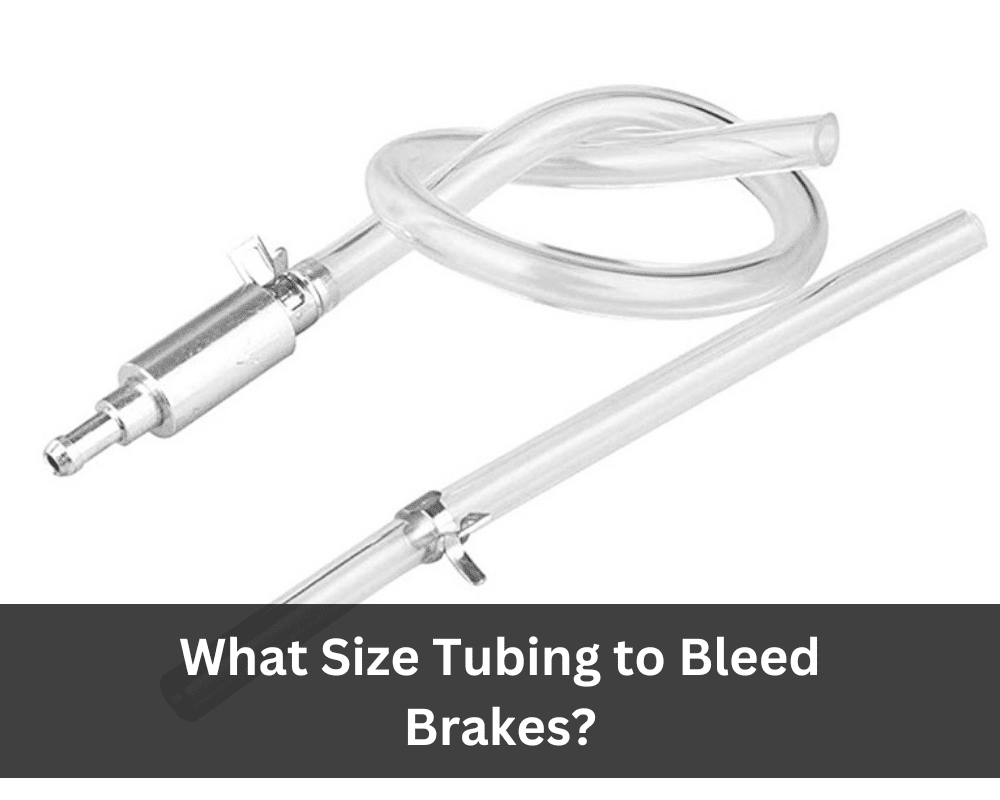 what size tubing to bleed brakes