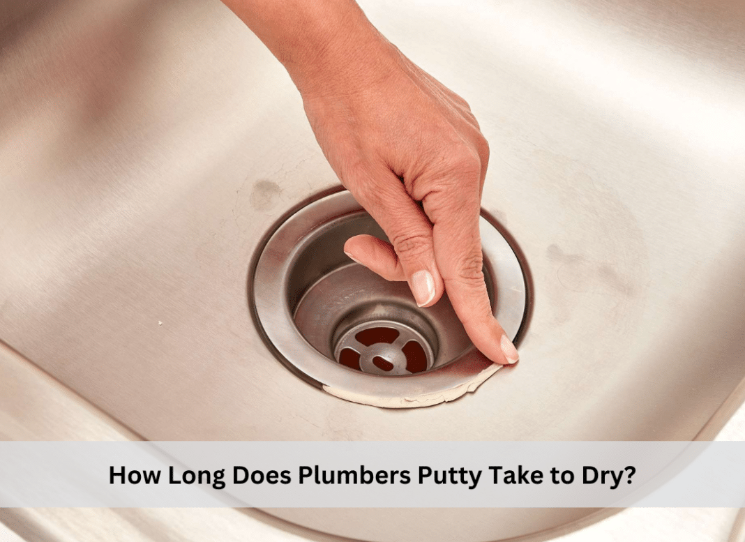 How Long Does Plumbers Putty Take to Dry