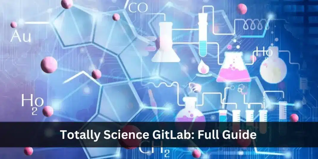 Totally Science GitLab: Full Guide
